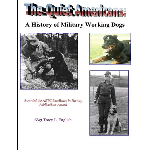 The Quiet Americans: A History of Military Working Dogs