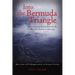 Into the Bermuda Triangle: Pursuing the Truth Behind the World's Greatest Mystery