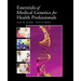 Essentials of Medical Genetics for Health Professionals: .