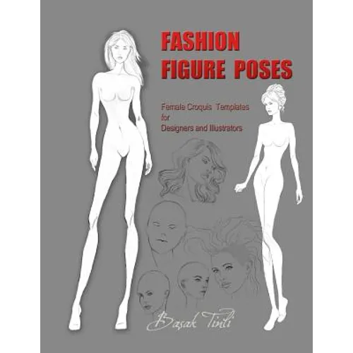Fashion Figure Poses: Female Croquis Templates for Designers and Illustrators