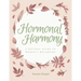 Hormonal Harmony: A natural guide to women's wellbeing