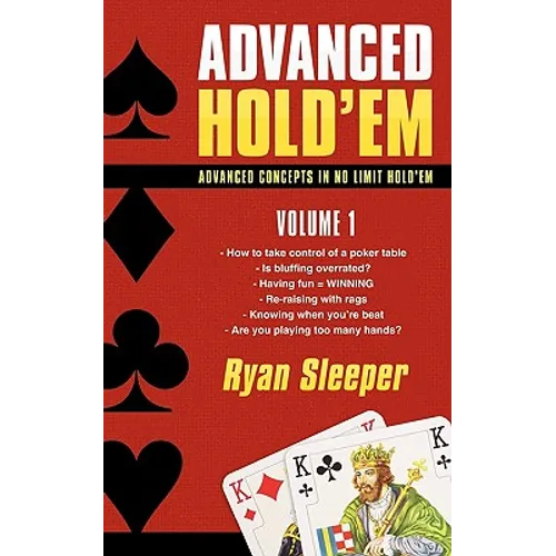 Advanced Hold'em Volume 1: Advanced concepts in no limit hold'em