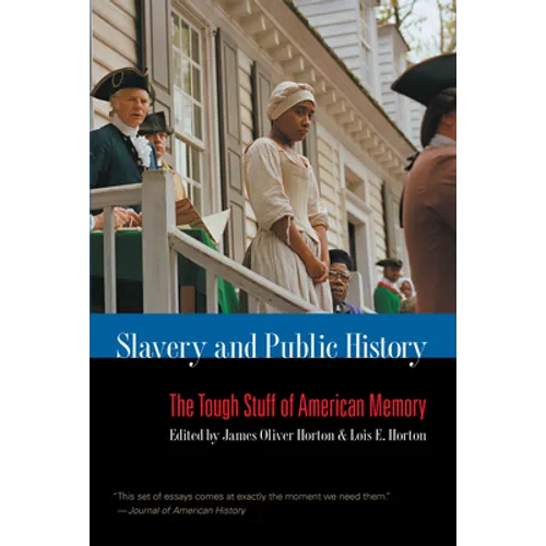 Slavery and Public History: The Tough Stuff of American Memory