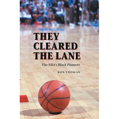 They Cleared the Lane: The Nba's Black Pioneers