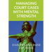Managing Court Cases with Mental Strength