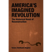 America's Imagined Revolution: The Historical Novel of Reconstruction
