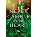 Never Gamble Your Heart