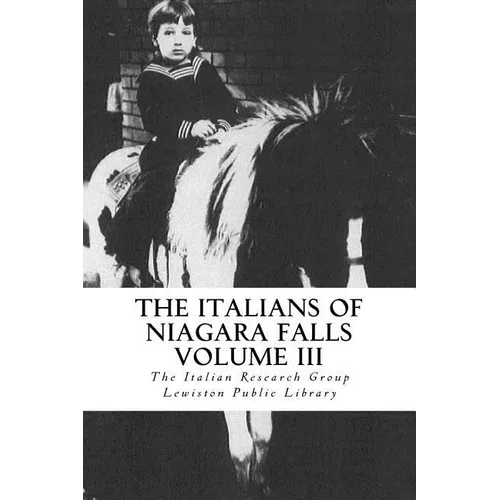 The Italians of Niagara Falls, Volume III