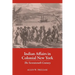 Indian Affairs in Colonial New York: The Seventeenth Century