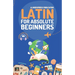 Latin for Absolute Beginners: Basic Words and Phrases Across 50 Themes with Online Audio Pronunciation Support