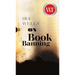 On Book Banning: Or, How the New Censorship Consensus Trivializes Art and Undermines Democracy