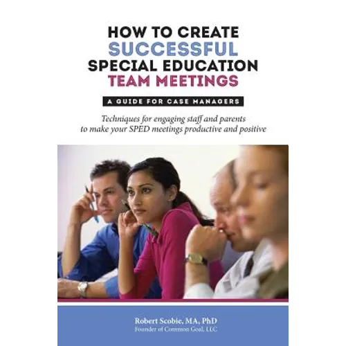 How to Create Successful Special Education Team Meetings: A Guide for Case Managers