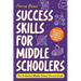 Success Skills for Middle Schoolers: How to Build Resilience, Confidence and Take Care of You. The Essential Middle School Survival Guide
