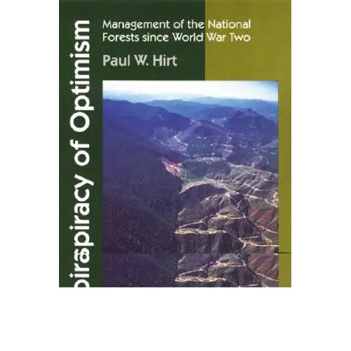 A Conspiracy of Optimism: Management of the National Forests Since World War Two