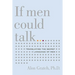 If Men Could Talk...: Translating the Secret Language of Men