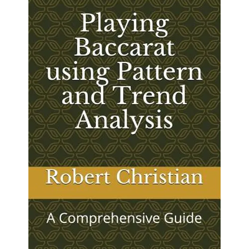 Playing Baccarat Using Pattern and Trend Analysis: A Comprehensive Guide