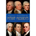 Patriot Presidents: From George Washington to John Quincy Adams