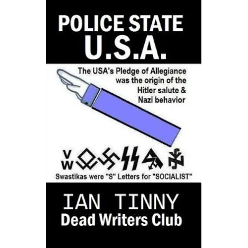 POLICE STATE USA -the Pledge of Allegiance was the origin of Hitler salutes + Nazi behavior, Swastikas were "S" letters for "SOCIALIST": Secrets of ho