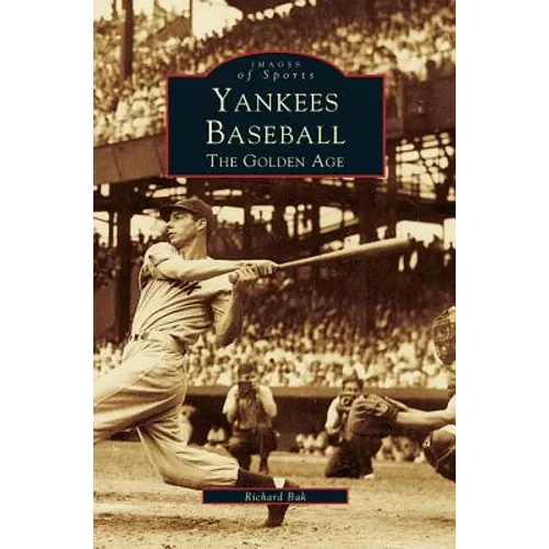 Yankees Baseball: The Golden Age