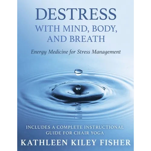 Destress With Mind, Body, and Breath: Energy Medicine for Stress Management