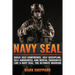 Navy SEAL: Build Self-Confidence, Self -Discipline, Self-Awareness, and Mental Toughness like a Navy SEAL, the Ultimate Warrior