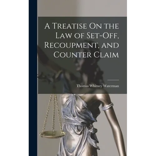 A Treatise On the Law of Set-Off, Recoupment, and Counter Claim