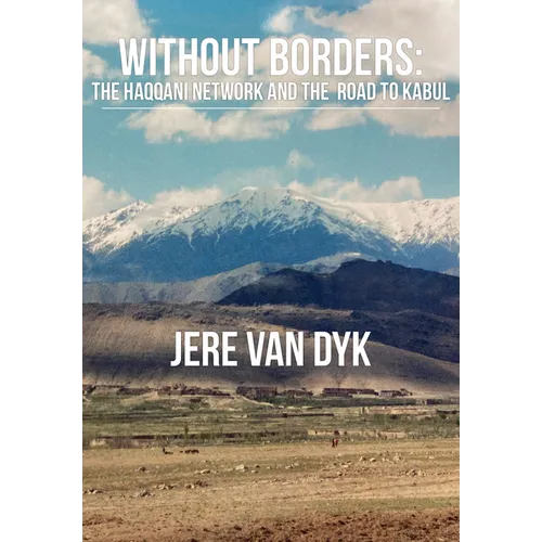 Without Borders: The Haqqani Network and the Road to Kabul
