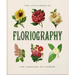 The Little Book of Floriography: The Secret Language of Flowers
