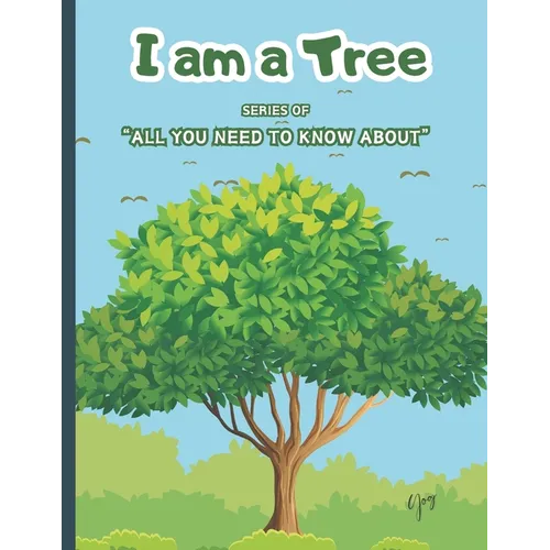 I Am a Tree: Learn About Tree Teach About Trees to Your Kids