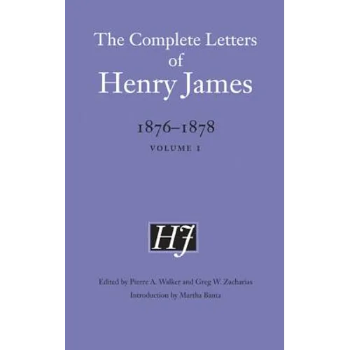 The Complete Letters of Henry James, 1876-1878: Volume 1 Volume 1