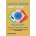 Granny Square Crochet Patterns Made Easy: Make Decorative Crochet Stitches and Motifs with this Beginner's Guide to Contemporary Granny Squares