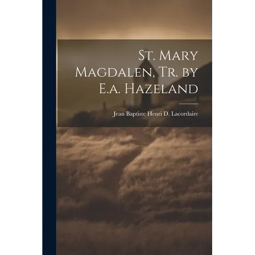 St. Mary Magdalen, Tr. by E.a. Hazeland