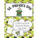 St. Patrick's Day Activity and Coloring Book for Kids 3-7: Over 50 Pages of Coloring and Learning Activities for Children from Pre-K to 2nd Grade - In