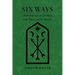 Six Ways: Approaches & Entries for Practical Magic