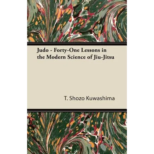 Judo - Forty-One Lessons in the Modern Science of Jiu-Jitsu