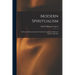 Modern Spiritualism: Its Facts and Fanaticisms, Its Consistencies and Contradictions. With an Appendix