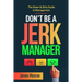 Don't Be a Jerk Manager: The Down & Dirty Guide to Management