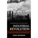 Industrial Revolution: A Captivating Guide to the Age of Reason (The History and Legacy of the Rapid Scientific and Technological Advancements)