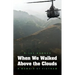 When We Walked Above the Clouds: A Memoir of Vietnam