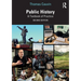 Public History: A Textbook of Practice