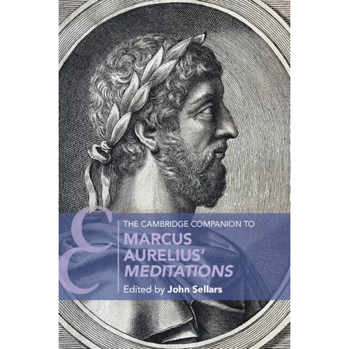 The Cambridge Companion to Marcus Aurelius' Meditations