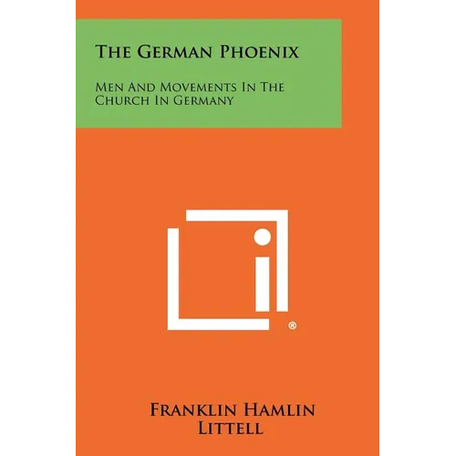 The German Phoenix: Men and Movements in the Church in Germany