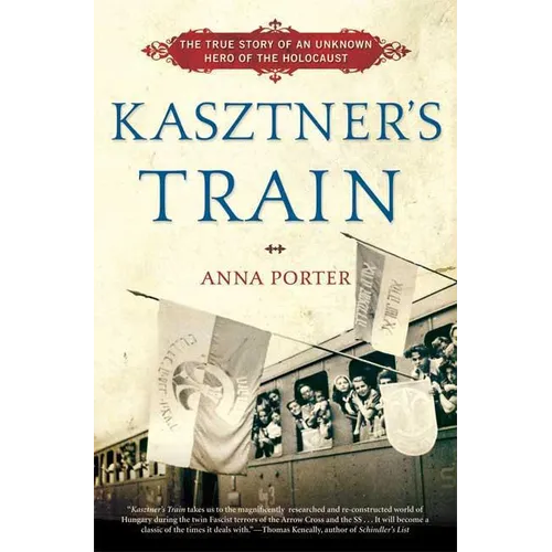 Kasztner's Train: The True Story of an Unknown Hero of the Holocaust