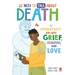 We Need to Talk about Death: An Important Book about Grief, Celebrations, and Love