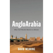 Angloarabia: Why Gulf Wealth Matters to Britain