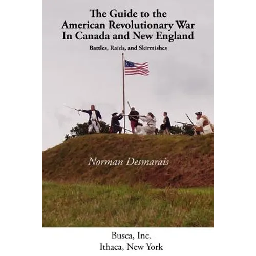 The Guide to the American Revolutionary War in Canada and New England
