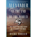 Alexander at the End of the World: The Forgotten Final Years of Alexander the Great
