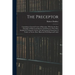 The Preceptor: Containing a General Course of Education. Wherein the First Principles of Polite Learning Are Laid Down in a Way Most