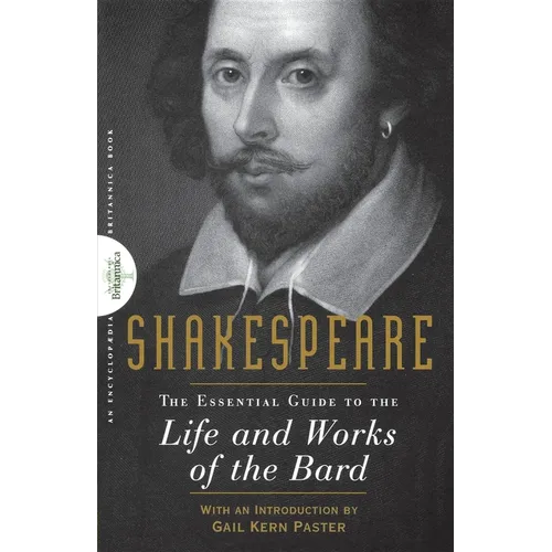 Shakespeare: The Essential Guide to the Life and Works of the Bard