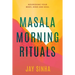 Masala Morning Rituals: Nourishing Your Body, Mind and Soul